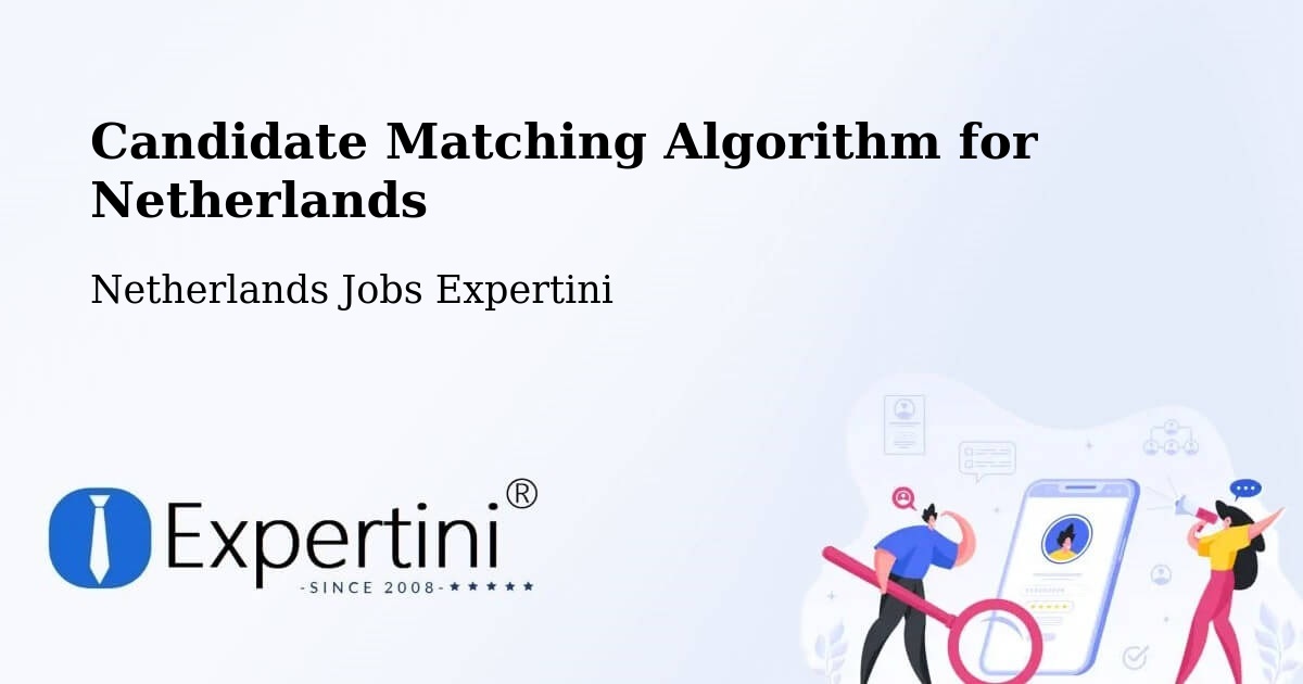 Candidate Matching Algorithm for Netherlands - Netherlands Jobs Expertini